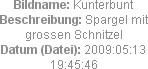 Bildname: Kunterbunt
Beschreibung: Spargel mit grossen Schnitzel
Datum (Datei): 2009:05:13 19:45:...