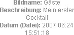 Bildname: Gäste
Beschreibung: Mein erster Cocktail
Datum (Datei): 2007:06:24 15:51:18