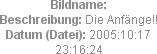 Bildname: 
Beschreibung: Die Anfänge!!
Datum (Datei): 2005:10:17 23:16:24