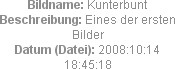 Bildname: Kunterbunt
Beschreibung: Eines der ersten Bilder
Datum (Datei): 2008:10:14 18:45:18